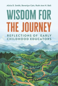 Wisdom for the Journey: Reflections of Early Childhood Educators