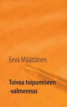 Paperback Toivoa toipumiseen -valmennus: Eroon päihdeongelmasta [Finnish] Book