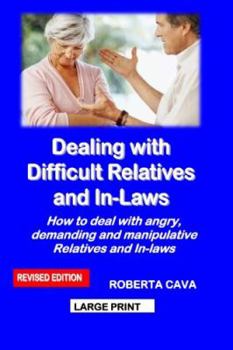 Paperback Dealing with Difficult Relatives and In-Laws: How to Deal with Angry, Demanding and Manipulative Relatives and In-Laws Book