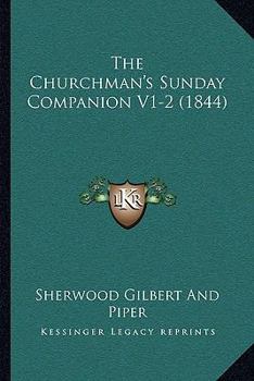 Paperback The Churchman's Sunday Companion V1-2 (1844) Book