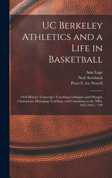 Hardcover UC Berkeley Athletics and a Life in Basketball: Oral History Transcript: Coaching Collegiate and Olympic Champions, Managing Teaching, and Consulting Book