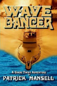 Wave Dancer: A Bimini Twist Adventure (The Bimini Twist Adventures Book 4) - Book  of the Bimini Twist Adventures