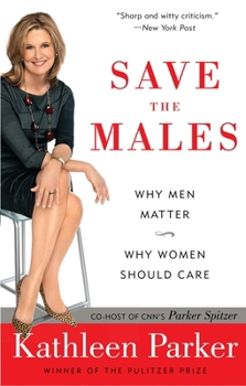 Paperback Save the Males: Why Men Matter Why Women Should Care Book