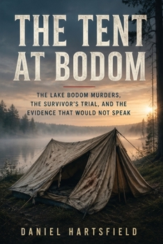 The Tent at Bodom: The Lake Bodom Murders, the Survivor’s Trial, and the Evidence That Would Not Speak
