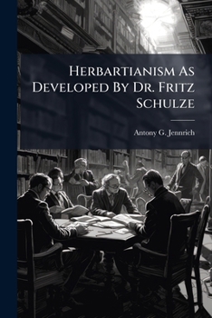 Paperback Herbartianism As Developed By Dr. Fritz Schulze Book