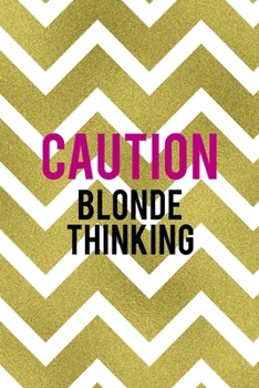 Paperback Caution Blonde Thinking: Notebook Journal Composition Blank Lined Diary Notepad 120 Pages Paperback Golden Zigzag Book