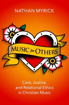 Hardcover Music for Others: Care, Justice, and Relational Ethics in Christian Music Book