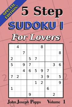 Paperback 5 Step Sudoku I For Lovers Vol 1: Special Edition - 310 Puzzles! - Easy, Medium, and Hard Levels - Sudoku Puzzle Book