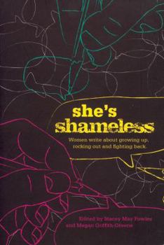 Paperback She's Shameless: Women Write about Growing Up, Rocking Out and Fighting Back Book