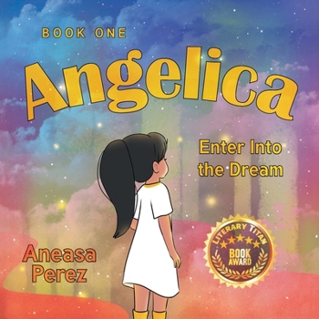 Paperback Angelica: Book One, Enter Into the Dream Book