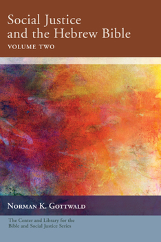 Social Justice and the Hebrew Bible, Volume Two - Book  of the Center and Library for the Bible and Social Justice Series