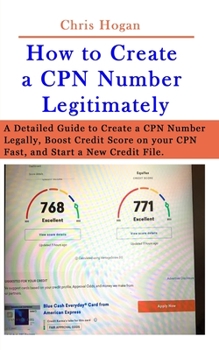 Paperback How to Create a CPN Number Legitimately: A Detailed Guide to Create a CPN Number Legally, Boost Credit Score on your CPN Fast, and Start a New Credit Book
