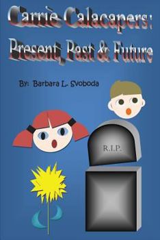 Paperback Carrie Calacapers: Present, Past & Future Book