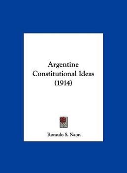 Hardcover Argentine Constitutional Ideas (1914) Book