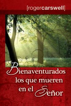 Bienaventurados los que mueren en el Senor/ Blessed are the Dead Who Die in The Lord (Spanish Edition)