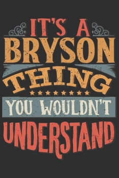 It's A Bryson Thing You Wouldn't Understand: Want To Create An Emotional Moment For A Bryson Family Member ? Show The Bryson's You Care With This ... Surname Planner Calendar Notebook Journal