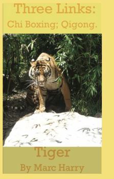 Paperback Three Links: Chi Boxing; Qigong- Tiger by Marc Harry Book