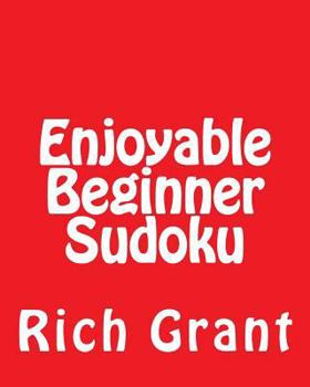 Paperback Enjoyable Beginner Sudoku: A Collection of Large Print Sudoku Puzzles [Large Print] Book