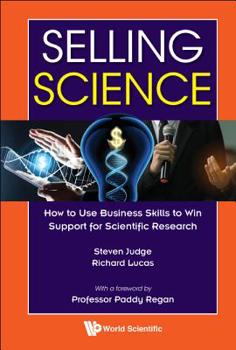 Paperback Selling Science: How to Use Business Skills to Win Support for Scientific Research Book