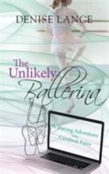 Paperback The Unlikely Ballerina: A Daring Adventure with Cerebral Palsy Book