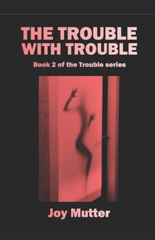 Paperback The Trouble With Trouble: Book 2 of The Trouble series Book