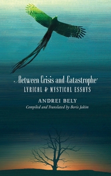 Hardcover Between Crisis and Catastrophe: Lyrical and Mystical Essays Book