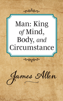 Man: King of Mind, Body and Circumstance
