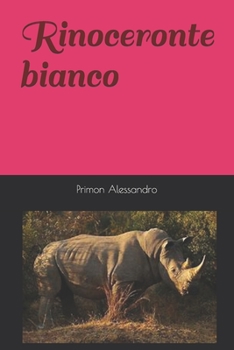 Rinoceronte bianco (Romanzi di Primon Alessandro)