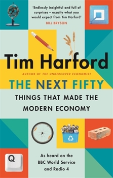 Paperback The Next Fifty Things That Made the Modern Economy Book