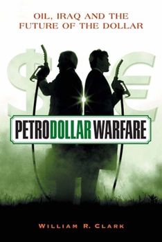 Paperback Petrodollar Warfare: Oil, Iraq and the Future of the Dollar Book