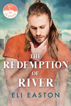 The Redemption of River (Sex in Seattle) - Book #4 of the Sex in Seattle 