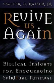 Paperback Revive Us Again: Biblical Insights for Encouraging Spiritual Renewal Book