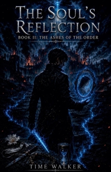 The Soul's Reflection - Book II: The Ashes of the Order