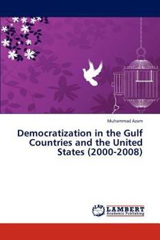 Paperback Democratization in the Gulf Countries and the United States (2000-2008) Book