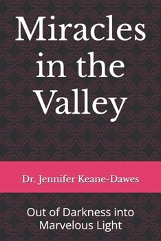 Paperback Miracles in the Valley: Out of Darkness into Marvelous Light Book