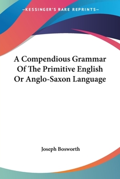 Paperback A Compendious Grammar Of The Primitive English Or Anglo-Saxon Language Book