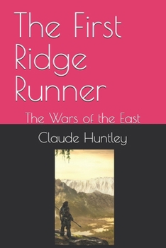 Paperback The First Ridge Runner: The Wars of the East Book