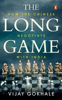 Hardcover The Long Game: How the Chinese Negotiate with India Book