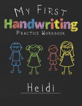 Paperback My first Handwriting Practice Workbook Heidi: 8.5x11 Composition Writing Paper Notebook for kids in kindergarten primary school I dashed midline I For Book