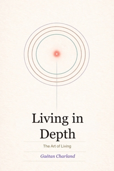 Paperback Living in Depth: The Art of Living Book