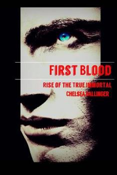Rise Of The True Immortal - Book #1 of the First Blood