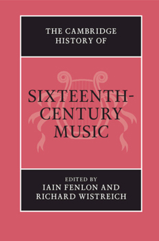 The Cambridge History of Sixteenth-Century Music - Book  of the Cambridge History of Music
