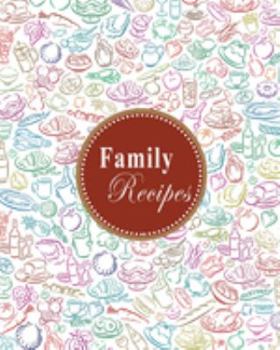 Paperback Family Recipes: Pretty Simple Recipe Book Planner Journal Notebook Organizer Gift - Favorite Family Serving Ingredients Preparation Ba Book