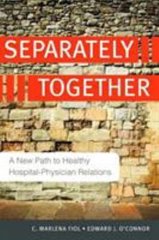 Paperback Separately Together: A New Path to Healthy Hospital-Physician Relations Book