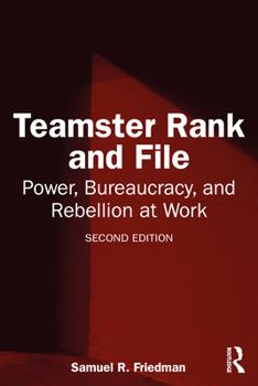 Paperback Teamster Rank and File: Power, Bureaucracy, and Rebellion at Work Book