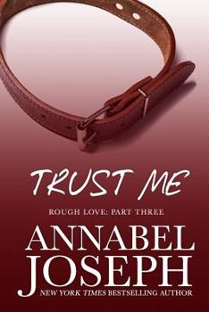 Trust Me - Book #3 of the Rough Love