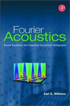 Hardcover Fourier Acoustics: Sound Radiation and Nearfield Acoustical Holography Book