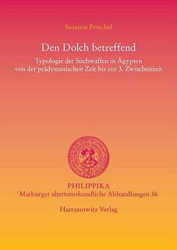 Hardcover Den Dolch Betreffend: Typologie Der Stichwaffen in Agypten Von Der Pradynastischen Zeit Bis Zur 3. Zwischenzeit [German] Book
