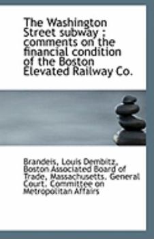 Paperback The Washington Street Subway: Comments on the Financial Condition of the Boston Elevated Railway Co Book