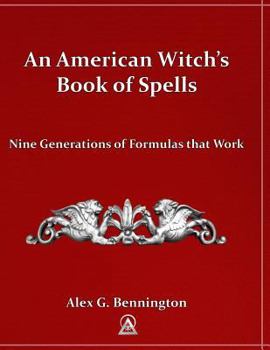 Paperback An American Witch's Book of Spells: Nine Generations of Formulas that Work Book